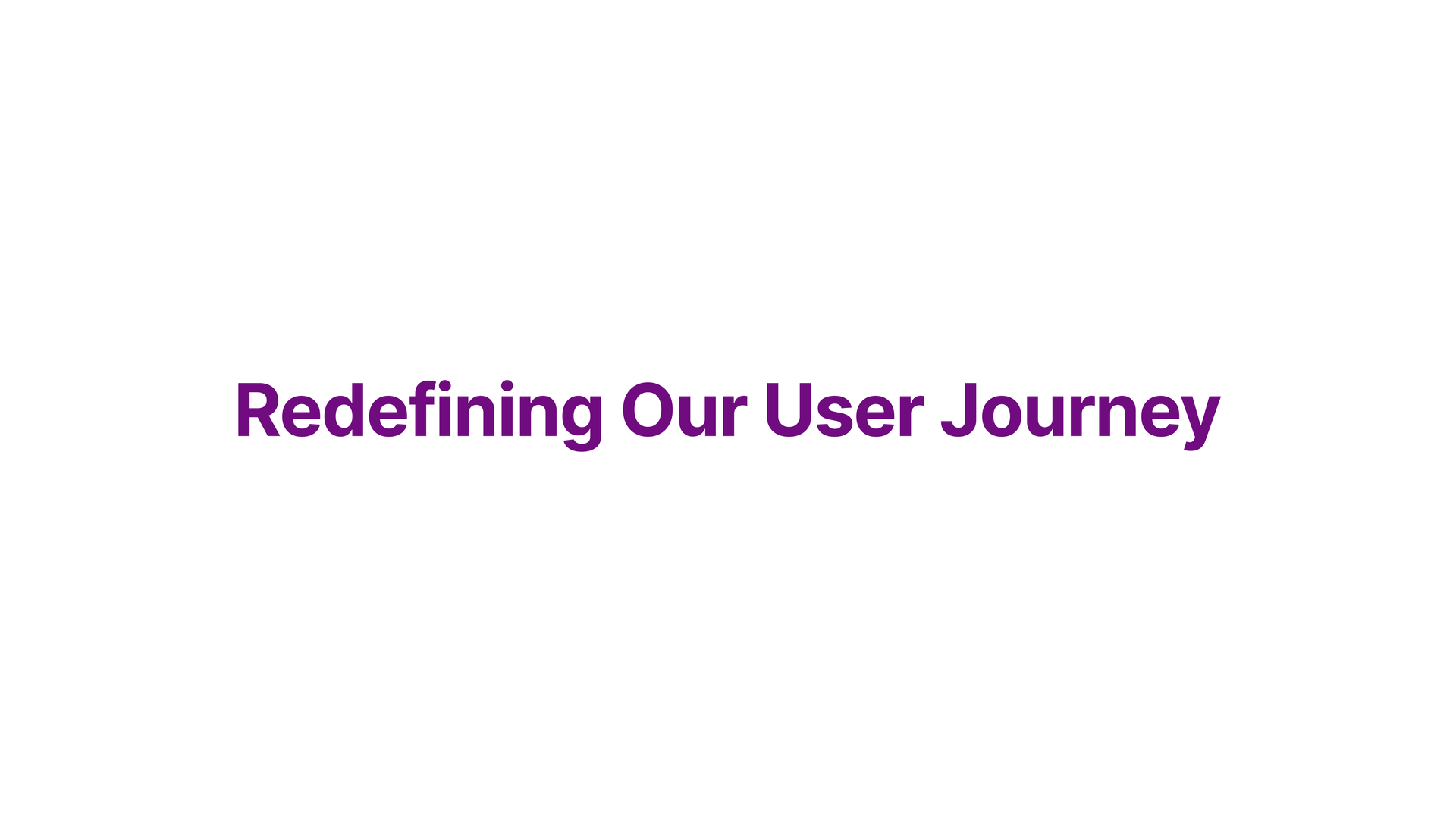 Section divider — Redefining our user journey